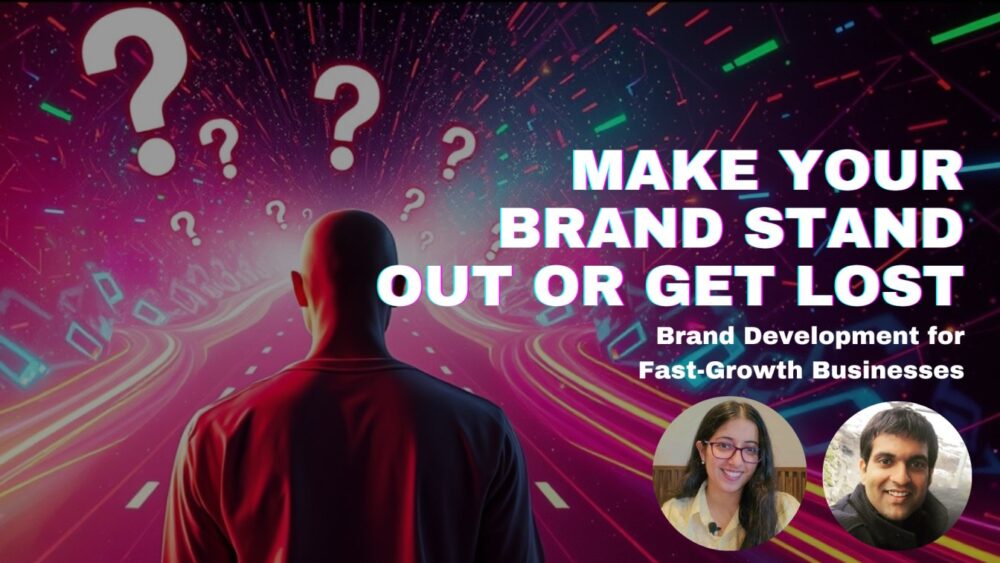 Brand Development for Fast-Growth Businesses: Make Your Brand Stand Out or Get Lost