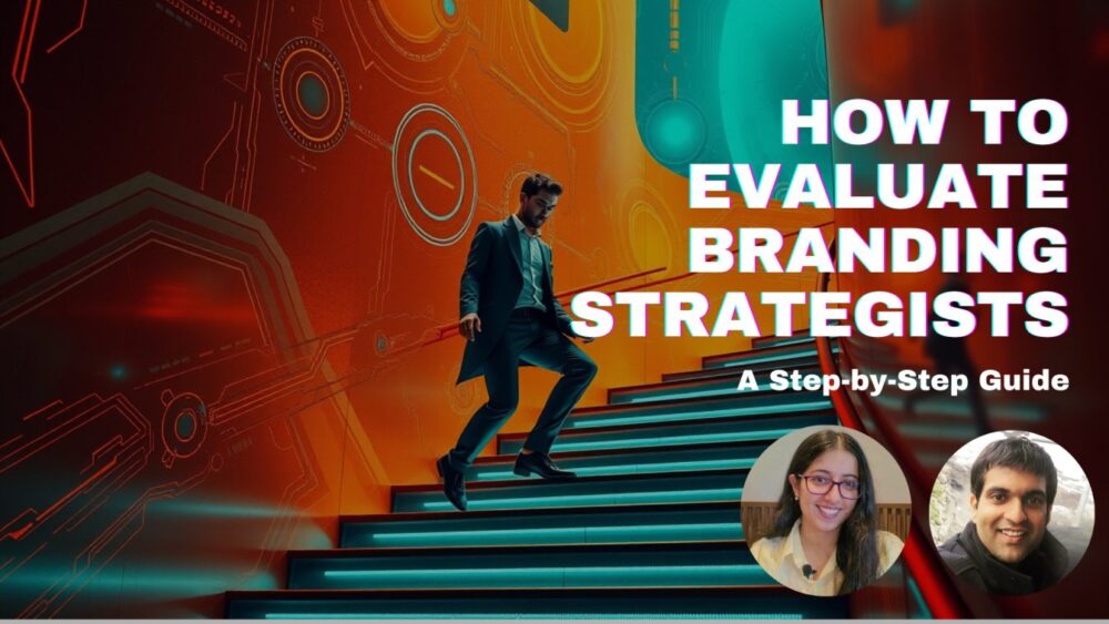 How to Evaluate Branding Strategists: A Step-by-Step Guide